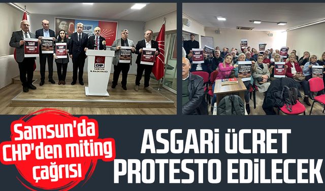 Samsun'da CHP'den miting çağrısı: Asgari ücret protesto edilecek