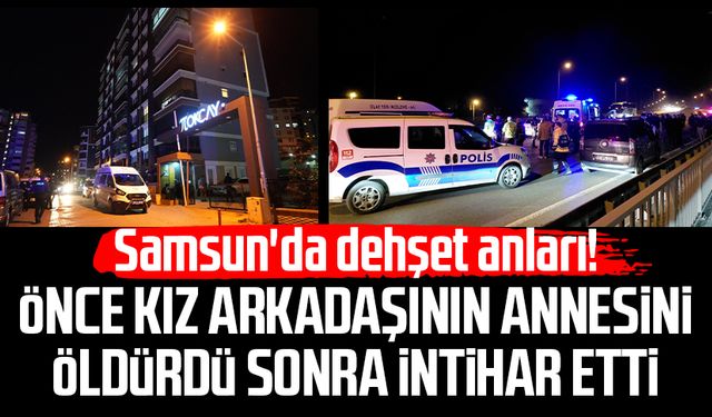 Samsun'da dehşet anları! Mert Okumuş önce Arzu Açıkgöz'ü öldürdü sonra intihar etti