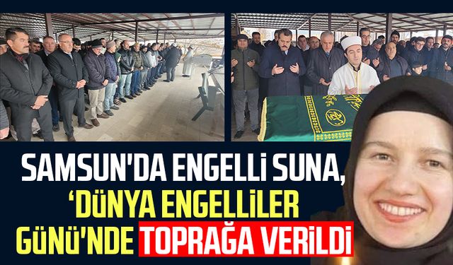 Samsun'da engelli Suna Coşkun, 'Dünya Engelliler Günü'nde toprağa verildi