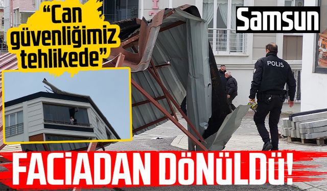 Samsun'da kabus anları! Çatılar uçtu, faciadan dönüldü