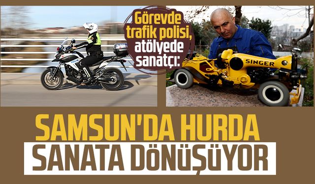 Görevde trafik polisi, atölyede sanatçı: Samsun'da hurda sanata dönüşüyor