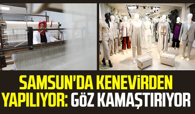 Samsun'da kenevirden yapılıyor: Göz kamaştırıyor