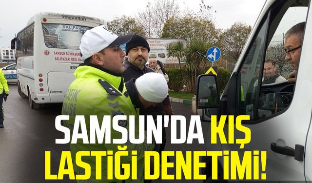 Samsun'da kış lastiği denetimi!