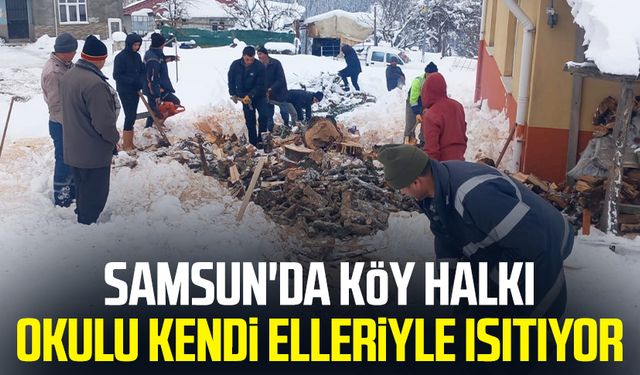 Samsun'da köy halkı okulu kendi elleriyle ısıtıyor