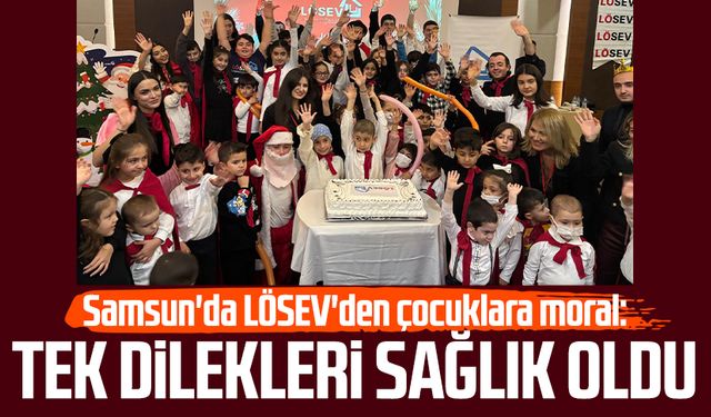 Samsun'da LÖSEV'den çocuklara moral: Tek dilekleri sağlık oldu