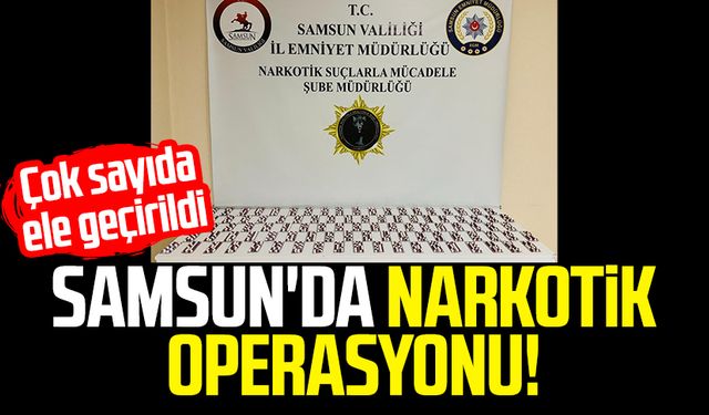 Samsun'da narkotik operasyonu! Çok sayıda ele geçirildi