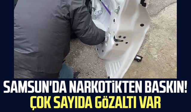 Samsun'da narkotikten baskın! Çok sayıda gözaltı var