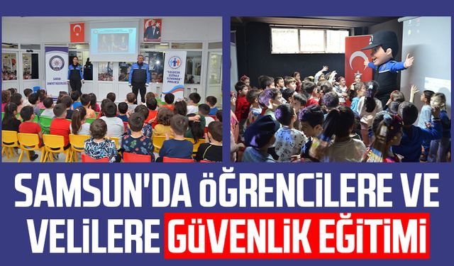 Samsun'da öğrencilere ve velilere güvenlik eğitimi