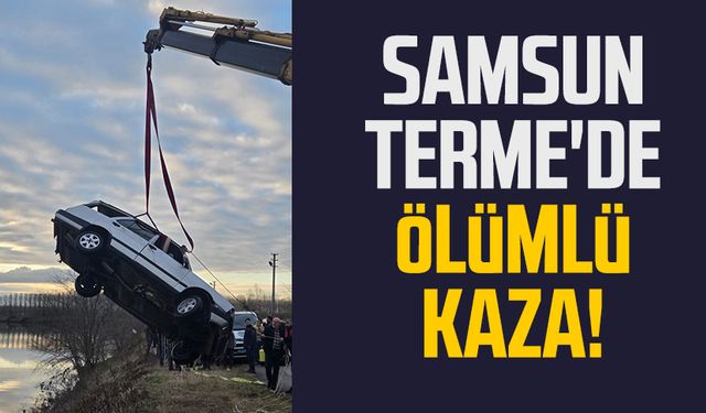 Samsun Terme'de ölümlü kaza!