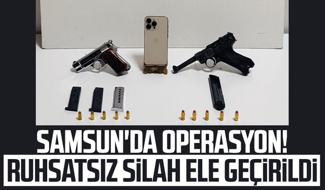 Samsun'da operasyon! Ruhsatsız silah ele geçirildi