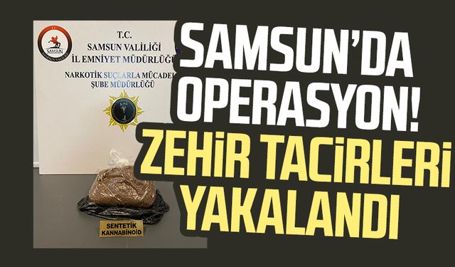 Samsun Canik'te operasyon! Zehir tacirleri yakalandı