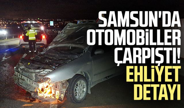 Samsun'da otomobiller çarpıştı! Ehliyet detayı