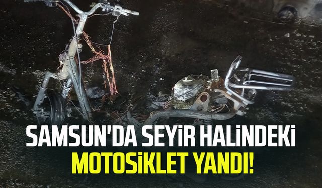 Samsun'da seyir halindeki motosiklet yandı!