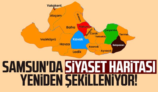 Samsun'da siyaset haritası yeniden şekilleniyor!