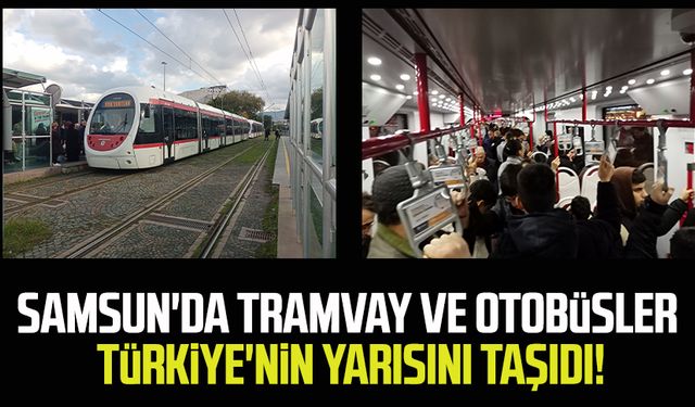 Samsun'da tramvay ve otobüsler Türkiye'nin yarısını taşıdı!