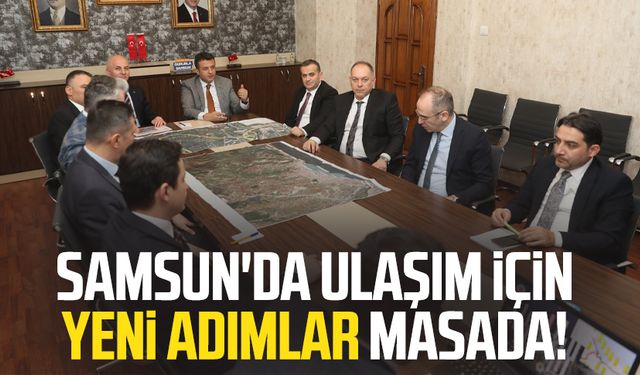 Samsun'da ulaşım için yeni adımlar masada!