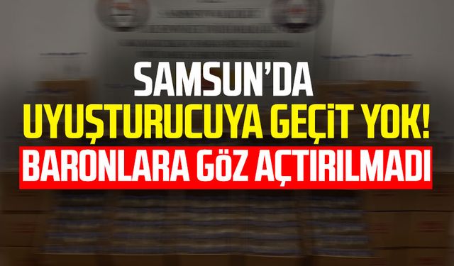 Samsun’da uyuşturucuya geçit yok! Baronlara göz açtırılmadı