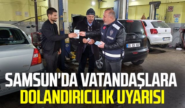 Samsun'da vatandaşlara dolandırıcılık uyarısı