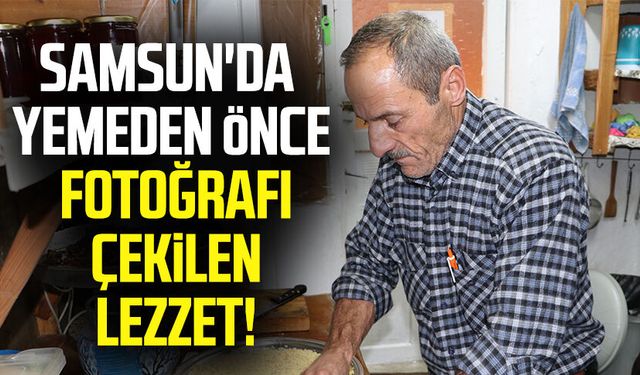 Samsun'da yemeden önce fotoğrafı çekilen lezzet!