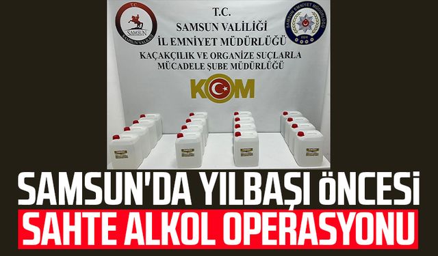 Samsun'da yılbaşı öncesi sahte alkol operasyonu