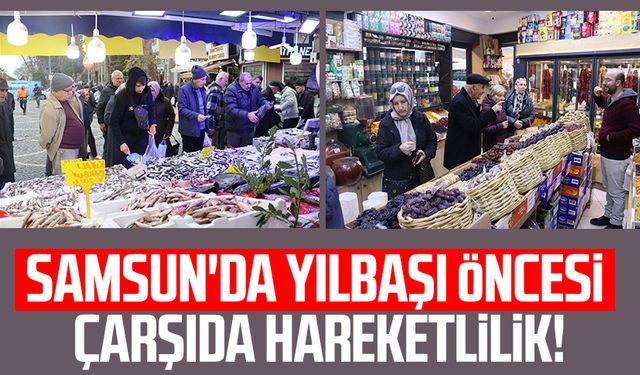 Samsun'da yılbaşı öncesi çarşıda hareketlilik!