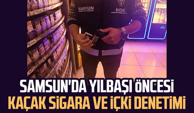 Samsun'da yılbaşı öncesi kaçak sigara ve içki denetimi