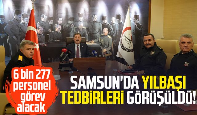 Samsun'da yılbaşı tedbirleri görüşüldü: 6 bin 277 personel görev alacak