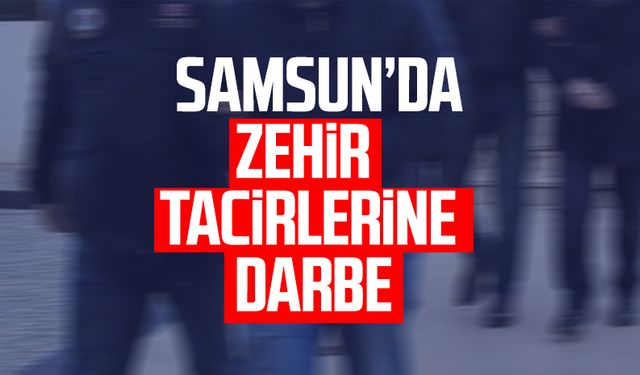 Samsun İlkadım’da zehir tacirlerine darbe