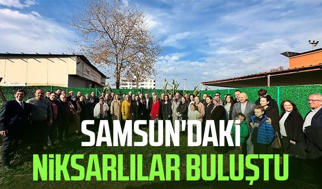 Samsun'daki Niksarlılar buluştu