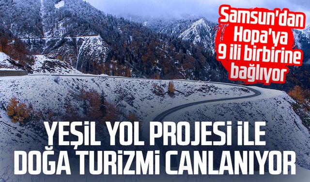 Samsun'dan Hopa'ya 9 ili birbirine bağlıyor: Yeşil Yol Projesi ile doğa turizmi canlanıyor