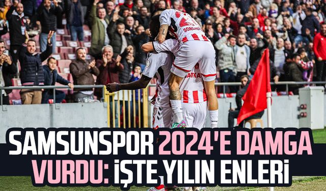 Samsunspor 2024'e damga vurdu: İşte yılın enleri