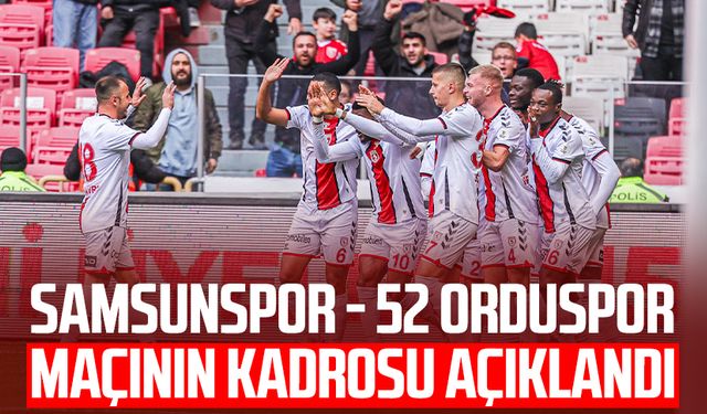 Samsunspor - 52 Orduspor maçının kadrosu açıklandı