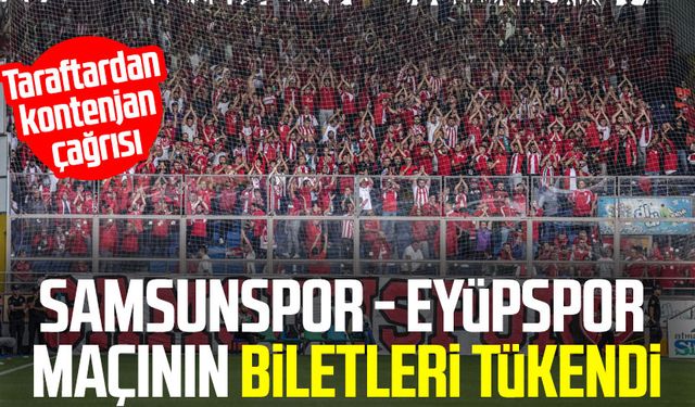 Samsunspor - Eyüpspor maçının biletleri tükendi