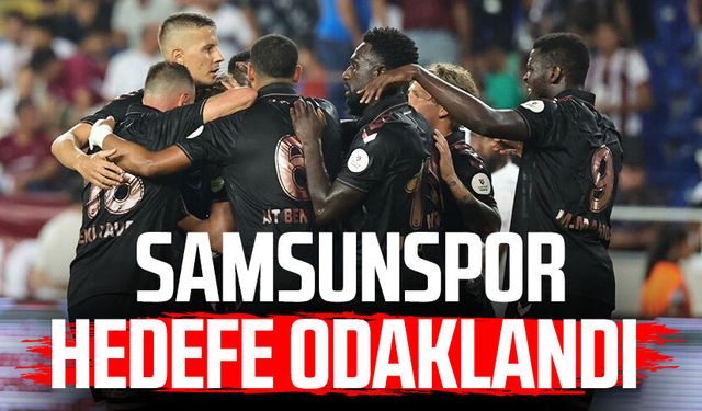 Samsunspor hedefe odaklandı