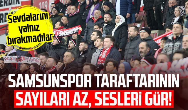 Samsunspor taraftarının sayıları az, sesleri gür!