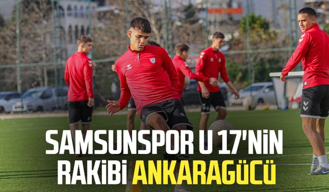 Samsunspor U 17'nin rakibi Ankaragücü