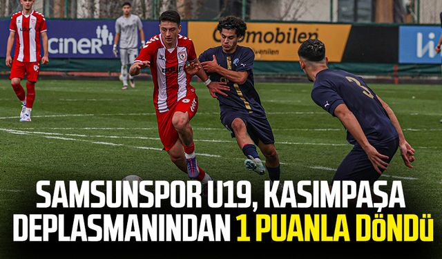 Reeder Samsunspor U19, Kasımpaşa deplasmanından 1 puanla döndü