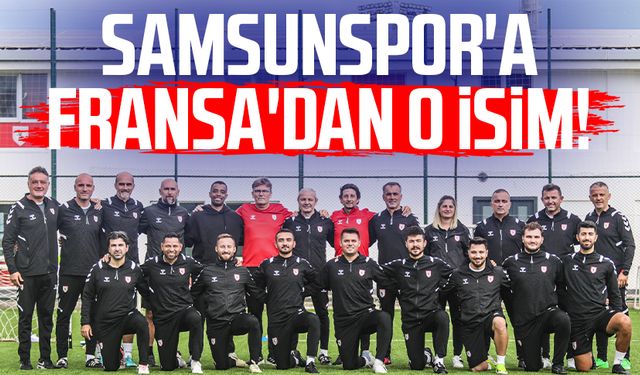 Samsunspor altyapısına Fransa'dan o isim!