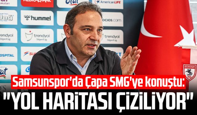 Samsunspor'da Fuat Çapa SMG'ye konuştu: "Yol haritası çiziliyor"