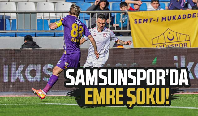 Samsunspor'da Emre Kılınç şoku!