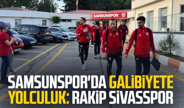 Samsunspor'da galibiyete yolculuk: Rakip Sivasspor