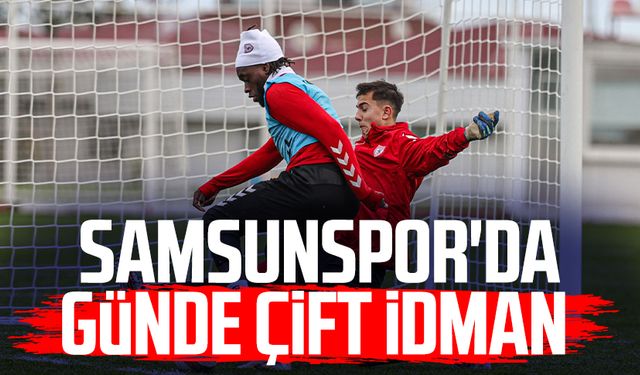 Samsunspor'da günde çift idman