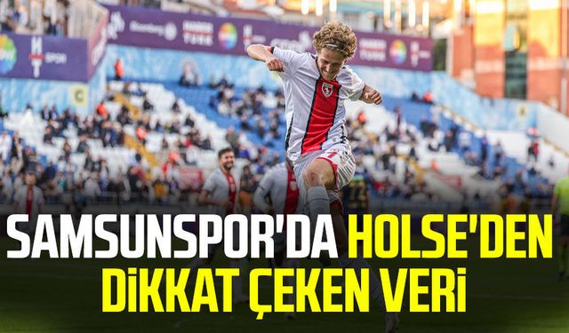 Samsunspor'da Holse'den dikkat çeken veri