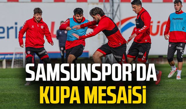 Samsunspor'da kupa mesaisi