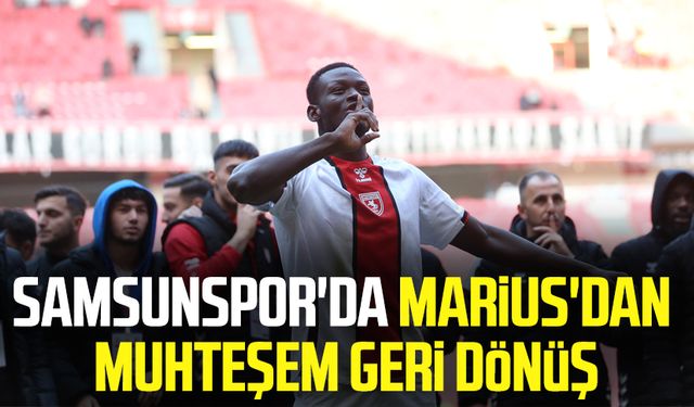 Samsunspor'da Marius'dan muhteşem geri dönüş