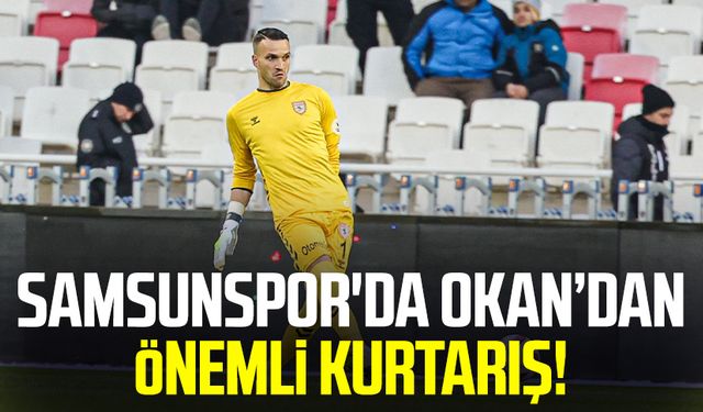 Samsunspor'da Okan Kocuk'tan önemli kurtarış!