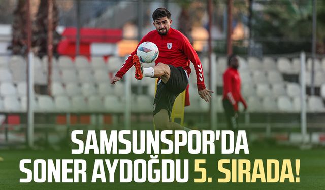 Samsunspor'da Soner Aydoğdu 5. sırada!