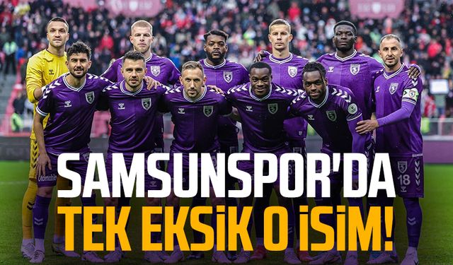 Samsunspor'da tek eksik o isim!