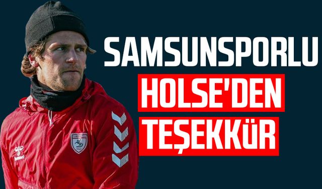 Samsunsporlu Holse'den teşekkür