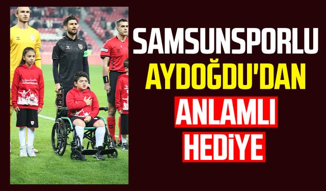 Samsunsporlu Soner Aydoğdu'dan anlamlı hediye